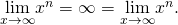 Rendered by QuickLaTeX.com \underset{x\to \infty }{\text{lim}}{x}^{n}=\infty =\underset{x\to \text{−}\infty }{\text{lim}}{x}^{n}.