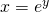 x=e^y