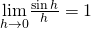 Rendered by QuickLaTeX.com \underset{h\to 0}{\lim}\frac{\sin h}{h}=1