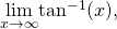 \underset{x\to \text{−}\infty }{\text{lim}}{ \tan }^{-1}(x),