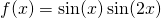 f(x)= \sin (x) \sin (2x)