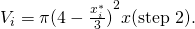 Rendered by QuickLaTeX.com {V}_{i}=\pi {(4-\frac{{x}_{i}^{*}}{3})}^{2}\text{Δ}x\text{(step 2).}