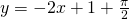 Rendered by QuickLaTeX.com y=-2x+1+\frac{\pi}{2}
