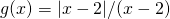 g(x)=|x-2|/(x-2)