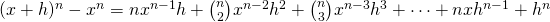 Rendered by QuickLaTeX.com (x+h)^n-x^n=nx^{n-1}h+\binom{n}{2}x^{n-2}h^2+\binom{n}{3}x^{n-3}h^3+\cdots+nxh^{n-1}+h^n