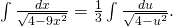 Rendered by QuickLaTeX.com \int \frac{dx}{\sqrt{4-9{x}^{2}}}=\frac{1}{3}\int \frac{du}{\sqrt{4-{u}^{2}}}.