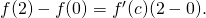 f(2)-f(0)={f}^{\prime }(c)(2-0).