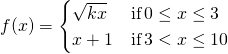 f(ten)=\begin{cases} \sqrt{kx} & \text{if} \, 0 \le x \le 3 \\ x+1 & \text{if} \, three < x \le 10 \end{cases}