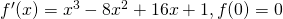 {f}^{\prime }(x)={x}^{3}-8{x}^{2}+16x+1,f(0)=0