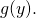 Rendered by QuickLaTeX.com g(y).