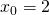 Rendered by QuickLaTeX.com {x}_{0}=2