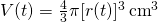 V(t)=\frac{4}{3}\pi [r(t)]^3 \, \text{cm}^3