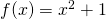 Rendered by QuickLaTeX.com f(x)=x^2+1