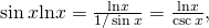 Rendered by QuickLaTeX.com \sin x\text{ln}x=\frac{\text{ln}x}{1\text{/} \sin x}=\frac{\text{ln}x}{ \csc x},