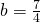 b=\frac{7}{4}