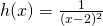 h(x)=\frac{1}{(x-2)^2}