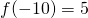 f(-10)=5