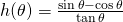 h(\theta)=\frac{\sin \theta - \cos \theta}{\tan \theta}