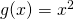 Rendered by QuickLaTeX.com g(x)=x^2