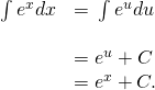 Rendered by QuickLaTeX.com \begin{array}{cc}\int {e}^{\text{−}x}dx\hfill & =\text{−}\int {e}^{u}du\hfill \\ \\ & =\text{−}{e}^{u}+C\hfill \\ & =\text{−}{e}^{\text{−}x}+C.\hfill \end{array}