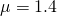 \mu =1.4