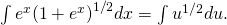 Rendered by QuickLaTeX.com \int {e}^{x}{(1+{e}^{x})}^{1\text{/}2}dx=\int {u}^{1\text{/}2}du.