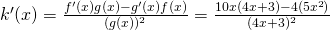 Rendered by QuickLaTeX.com k^{\prime}(x)=\frac{f^{\prime}(x)g(x)-g^{\prime}(x)f(x)}{(g(x))^2}=\frac{10x(4x+3)-4(5x^2)}{(4x+3)^2}