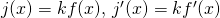 Rendered by QuickLaTeX.com j(x)=kf(x), \, j^{\prime}(x)=kf^{\prime}(x)