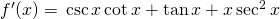 Rendered by QuickLaTeX.com f^{\prime}(x)=−\csc x \cot x+ \tan x+x \sec^2 x