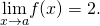 \underset{x\to a}{\text{lim}}f(x)=2.