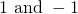 Rendered by QuickLaTeX.com 1\text{ and }-1