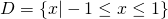 D=\{x|-1 \le x \le 1\}