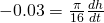 -0.03=\frac{\pi}{16}\frac{dh}{dt}