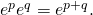 Rendered by QuickLaTeX.com {e}^{p}{e}^{q}={e}^{p+q}.