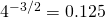 4^{-3/2}=0.125