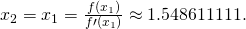 Rendered by QuickLaTeX.com {x}_{2}={x}_{1}=\frac{f({x}_{1})}{f\prime ({x}_{1})}\approx 1.548611111.