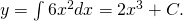 Rendered by QuickLaTeX.com y=\int 6{x}^{2}dx=2{x}^{3}+C.