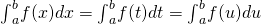 Rendered by QuickLaTeX.com {\int }_{a}^{b}f(x)dx={\int }_{a}^{b}f(t)dt={\int }_{a}^{b}f(u)du