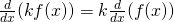 Rendered by QuickLaTeX.com \frac{d}{dx}(kf(x))=k\frac{d}{dx}(f(x))