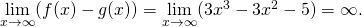 Rendered by QuickLaTeX.com \underset{x\to \infty }{\text{lim}}(f(x)-g(x))=\underset{x\to \infty }{\text{lim}}(3{x}^{3}-3{x}^{2}-5)=\infty .