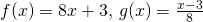 f(x)=8x+3, \, g(x)=\frac{x-3}{8}