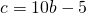 c=10b-5