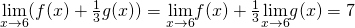 \underset{x\to 6}{\lim}(f(x)+\frac{1}{3}g(x))=\underset{x\to 6}{\lim}f(x)+\frac{1}{3}\underset{x\to 6}{\lim}g(x)=7