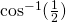 \cos^{-1}(\frac{1}{2})