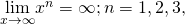 Rendered by QuickLaTeX.com \underset{x\to \infty }{\text{lim}}{x}^{n}=\infty ;n=1,2,3\text{,…}