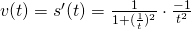 Rendered by QuickLaTeX.com v(t)=s^{\prime}(t)=\frac{1}{1+(\frac{1}{t})^2} \cdot \frac{-1}{t^2}