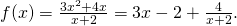 Rendered by QuickLaTeX.com f(x)=\frac{3{x}^{2}+4x}{x+2}=3x-2+\frac{4}{x+2}.