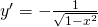 y^{\prime}=-\frac{1}{\sqrt{1-x^2}}