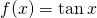 Rendered by QuickLaTeX.com f(x)= \tan x