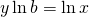 y \ln b = \ln x